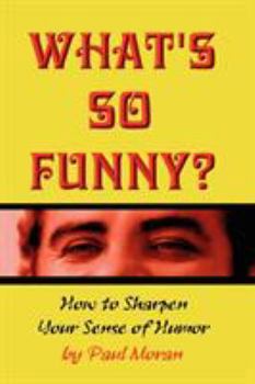 Paperback What's So Funny? How to Sharpen Your Sense of Humor Book