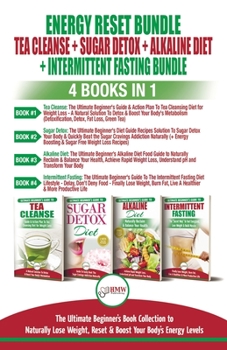 Paperback Energy Reset Bundle: Tea Cleanse, Sugar Detox, Alkaline Diet, Intermittent Fasting - 4 Books In 1: Ultimate Beginner's Book Collection to N Book