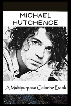 Paperback A Multipurpose Coloring Book: Legendary Michael Hutchence Inspired Creative Illustrations Book