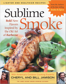 Paperback Sublime Smoke: Bold New Flavors Inspired by the Old Art of Barbecue Book