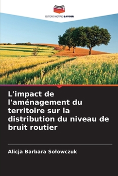 Paperback L'impact de l'aménagement du territoire sur la distribution du niveau de bruit routier [French] Book