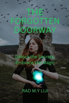 Paperback The Forgotten Doorway: Unlock the Secrets, Embrace the Magic Book