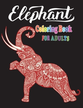 Paperback Elephant Coloring Book for Adults: Funny Elephant Coloring Book. Adults Activity Book for Girls & Boys with Super Quality Image Book