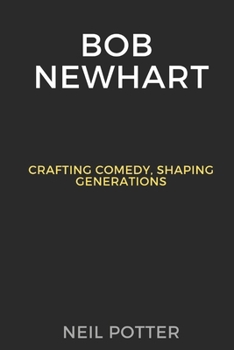 Paperback Bob Newhart: Crafting Comedy, Shaping Generations Book