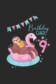 birthday girl 9: Girls Sloth Birthday Flamingo Pineapple 9th Journal/Notebook Blank Lined Ruled 6x9 100 Pages