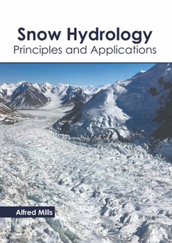 Hardcover Snow Hydrology: Principles and Applications Book