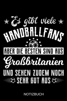 Es gibt viele Handballfans aber die besten sind aus Großbritanien und sehen zudem noch sehr gut aus: A5 Notizbuch | Liniert 120 Seiten | ... | Muttertag | Namenstag (German Edition)