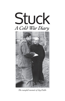 Paperback Stuck, A Cold War Diary: The rumpled memoir of Jay Fields Book