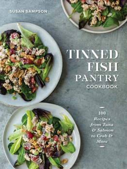 Paperback Tinned Fish Pantry Cookbook: 100 Recipes from Tuna and Salmon to Crab and More Book