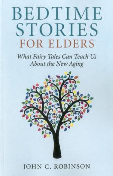 Paperback Bedtime Stories for Elders: What Fairy Tales Can Teach Us about the New Aging Book