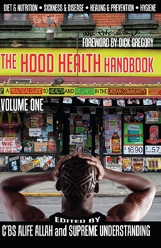 Paperback The Hood Health Handbook Volume One: A Practical Guide to Health and Wellness in the Urban Community Book