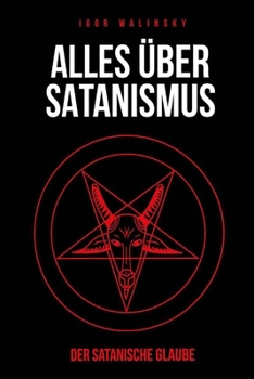 Paperback Alles über Satanismus: Der Satanische Glaube [German] Book