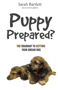 Paperback Puppy Prepared?: The Roadmap to Getting Your Dream Dog Book