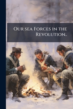 Paperback Our sea Forces in the Revolution.. Book