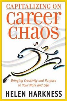 Paperback Capitalizing on Career Chaos: Bringing Creativity and Purpose to Your Work and Life Book