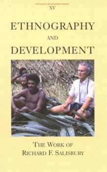Hardcover Ethnography and Development, 15: The Work of Richard F. Salisbury Book
