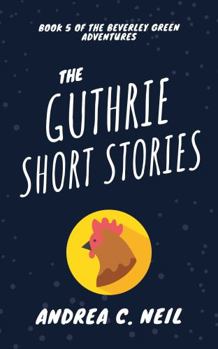 The Guthrie Short Stories, Volume One - Book #5 of the Beverley Green Adventures