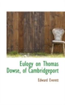 Paperback Eulogy on Thomas Dowse, of Cambridgeport Book