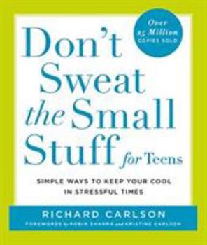 Don't Sweat The Small Stuff For Teens - Book  of the Don't Sweat the Small Stuff