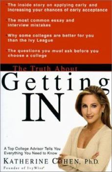 Hardcover The Truth about Getting in: A Top College Advisor Tells You Everything You Need to Know Book