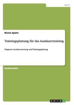 Paperback Trainingsplanung für das Ausdauertraining: Diagnose, Ausdauertestung und Trainingsplanung [German] Book