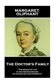 Paperback Margaret Oliphant - The Doctor's Family: "The middle of life is the testing-ground of character and strength" Book