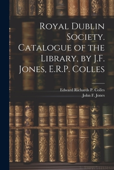 Paperback Royal Dublin Society. Catalogue of the Library, by J.F. Jones, E.R.P. Colles Book