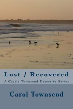Lost / Recovered: A Cassie Townsend Detective Series