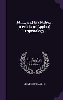 Hardcover Mind and the Nation, a Précis of Applied Psychology Book