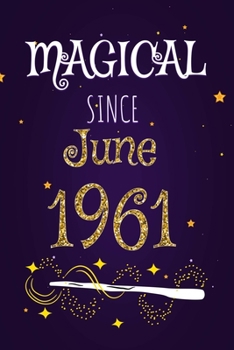 Magical Since June 1961: 120 blank pages of high quality white paper, 6" x 9" cute premium matte cover