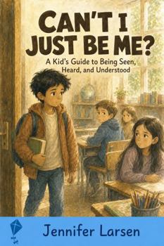 Paperback Can't I Just Be Me?: A Kid's Guide to Being Seen, Heard, and Understood Book