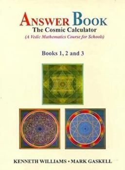 Paperback The Cosmic Calculator, Answer Book (Book 1,2 and 3): A Vedic Mathematics Course for Schools Book