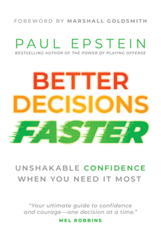 Hardcover Better Decisions Faster: Unshakable Confidence When You Need It Most Book