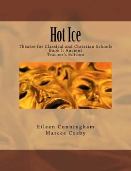 Paperback Hot Ice: Theatre for Classical and Christian Schools: Teacher's Edition Book