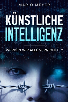 Paperback Künstliche Intelligenz: Werden wir alle vernichtet? [German] Book
