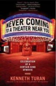 Paperback Never Coming to a Theater Near You: A Celebration of a Certain Kind of Movie Book