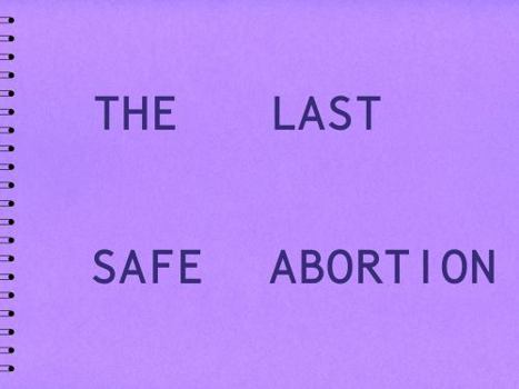 Hardcover The Last Safe Abortion Book