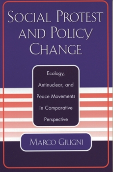Paperback Social Protest and Policy Change: Ecology, Antinuclear, and Peace Movements in Comparative Perspective Book