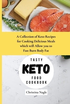 Paperback Tasty Keto food Cookbook: A Collection of Keto Recipes for Cooking Delicious Meals which will Allow you to Fast Burn Body Fat Book