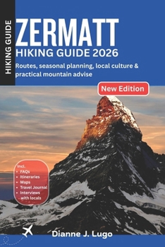 Zermatt Hiking Guide 2026: Routes, Seasonal Planning, Local Culture & Practical Mountain Advice