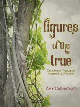 Paperback Figures of the True: Devotional Thoughts Inspired by Nature Book