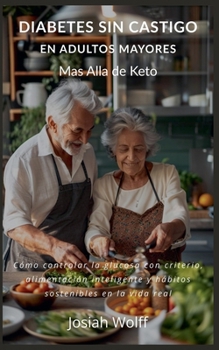 Diabetes Sin Castigo En Adultos Mayores Mas Alla De Keto (Seniors)