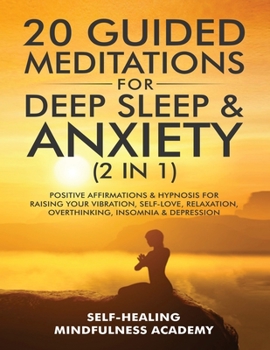Paperback 20 Guided Meditations For Deep Sleep & Anxiety (2 in 1): Positive Affirmations & Hypnosis For Raising Your Vibration, Self-Love, Relaxation, Overthink Book