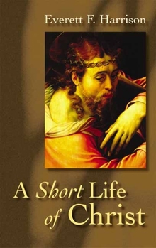 Paperback A Short Life of Christ Book