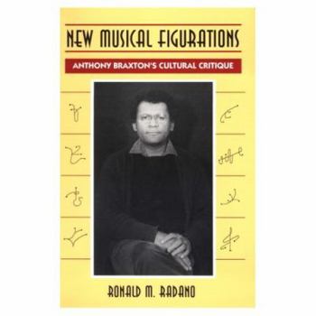 Paperback New Musical Figurations: Anthony Braxton's Cultural Critique Book