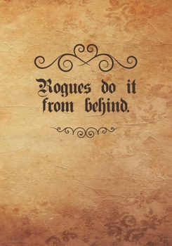 Paperback Rogues do it from behind.: College Ruled Role Playing Gamer Paper: RPG Journal Book