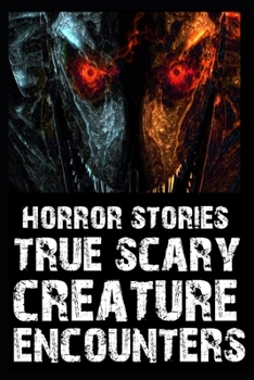 Paperback Scary Creature Encounters Horror Stories: Vol 1 Book