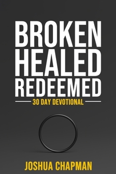 Paperback Broken Healed Redeemed: 30 Day Devotional Book