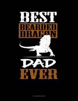 Paperback Best Bearded Dragon Dad Ever: 8 Column Ledger Book
