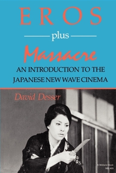 Paperback Eros Plus Massacre: An Introduction to the Japanese New Wave Cinema Book